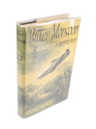 Item #3937 Bitter Monsoon The Memoirs of A Fighter Pilot. Oliver MOXON
