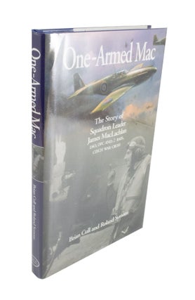 Item #3939 One-Armed Mac The Story of Squadron Leader James MacLachlan, DSO, DFC AND 2 BARS,...