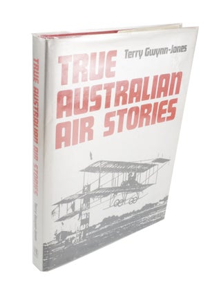 Item #3949 True Australian Air Stories. Terry GWYNN-JONES