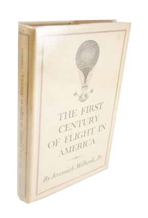 Item #3958 The First Century of Flight in America. Jeremiah MILBANK