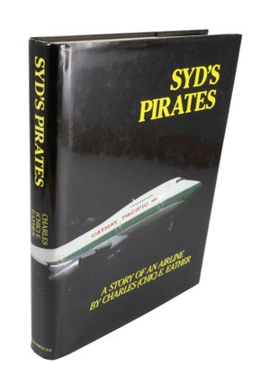 Item #3961 Syd's Pirates A Story of an Airline. Charles E. EATHER, Chic