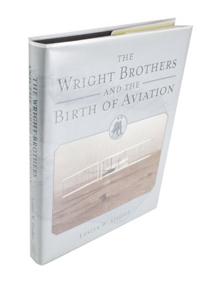 Item #3976 The Wright and the Birth of Aviation. Lester W. GARBER