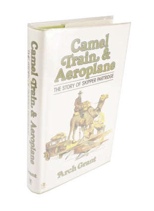 Item #3978 Camel Train & Aeroplane The Story of Skipper Partridge. Arch GRANT