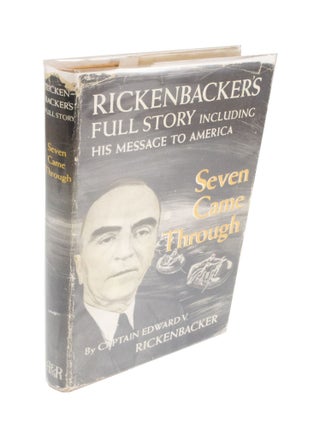 Item #4004 Seven Came Through. Edward RICKENBACKER