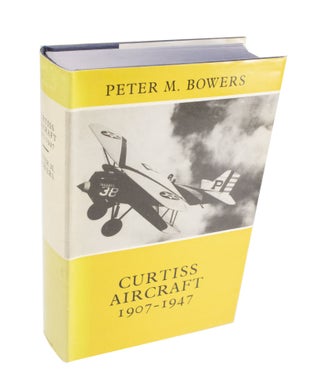 Item #4021 Curtiss Aircraft 1907-1947. Peter M. BOWERS