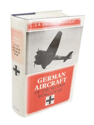 Item #4022 German Aicraft of the Second World War. J. R. SMITH, Antony L. KAY