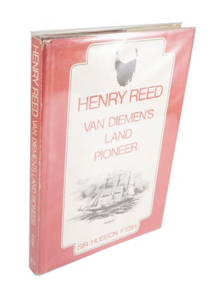 Item #4024 Henry Reed, Van Diemen's Land Pioneer. Hudson FYSH