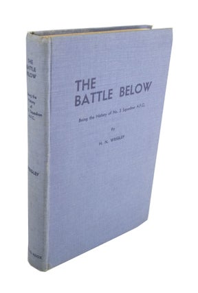 Item #4035 The Battle Below: Being the History of No.3 Squadron A.F.C. Wing Commander H. N. WRIGLEY