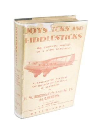 Item #4037 Joysticks and Fiddlesticks The Unofficial History of a Flying Kangaroo. F. S. BRIGGS,...