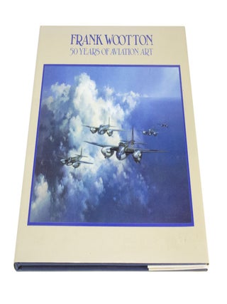 Item #4049 50 Years of Aviation Art. Frank WOOTTON