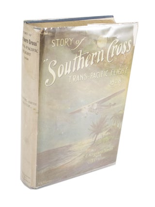 Item #4064 Story of "Southern Cross" Trans-Pacific Flight 1928. C. E. KINGSFORD-SMITH, C. T P....