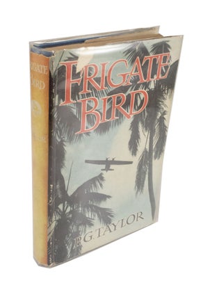 Item #4065 Frigate Bird. P. G. TAYLOR, Sir Patrick Gordon