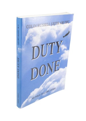 Item #4086 Duty Done Colin Russell Leith AM DFC. Cyril AYRIS