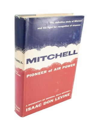Item #4087 Mitchell Pioneer of Air Power. Isaac Don LEVINE