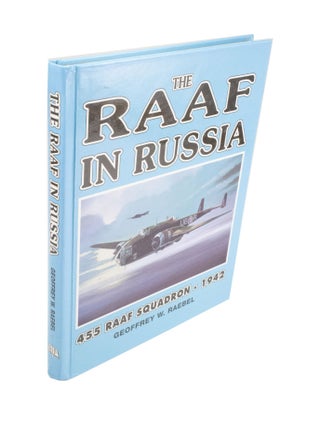 Item #4093 The Royal Australian Air Force in Russia 455 RAAF Squadron - 1942. Geoffrey W. RAEBEL
