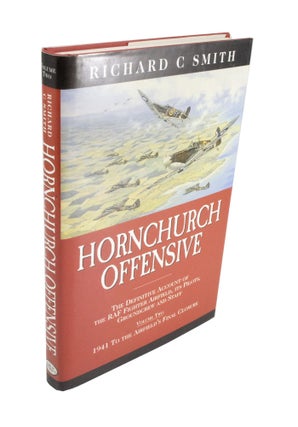 Item #4095 Hornchurch Offensive Volume Two: 1941 To The Airfield's Final Closure. Richard C. SMITH