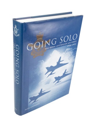 Item #4103 Going Solo The Royal Australian Air Force 1946 - 1971. Alan STEPHENS