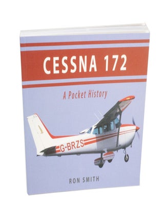 Item #4115 Cessna 172: A Pocket History. Ron SMITH