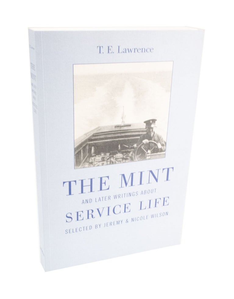 Item #4135 'The Mint' and Later Writings About Service Life Edited by Jeremy and Nicole Wilson. Colonel Thomas Edward LAWRENCE.