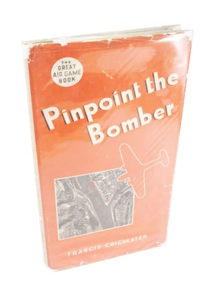 Item #4151 Pinpoint the Bomber. Francis CHICHESTER