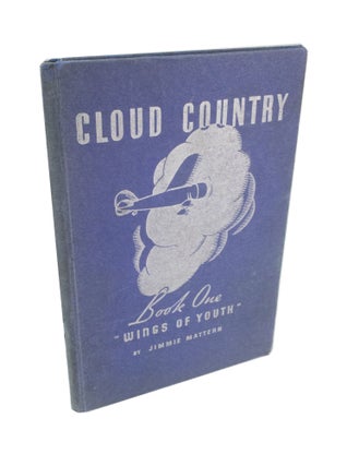 Item #4163 Cloud Country Book One: Wings of Youth. Jimmie MATTERN