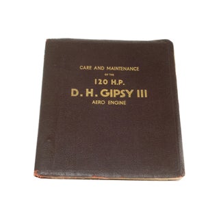 Item #4173 Care and Maintenance of the 120 H.P. D.H. Gipsy III Aero Engine. DE HAVILLAND