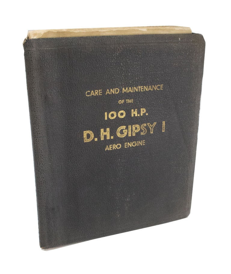 Gipsey Engine Care and Maintenance of the 100 H.P. D.H. Gipsy I Aero Engine bound ...