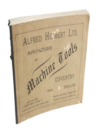 Item #4185 Alfred Herbert Ltd. Manufacturer of Machine Tools. ALFRED HERBERT LTD