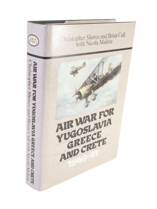 Item #4187 Air War for Yugoslavia Greece and Crete 1940-41. Christopher SHORES, Nicola, MALIZIA,...