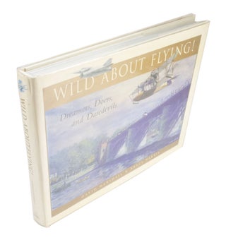 Item #4226 Wild About Flying Dreamers, Doers, and Daredevils. David MARSHALL, Bruce, HARRIS