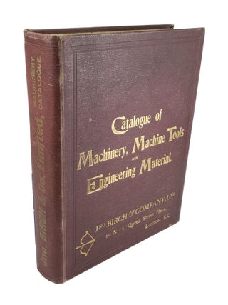Item #4238 Catalogue of Machinery, Machine Tools and Engineering Material. John Birch & Company...