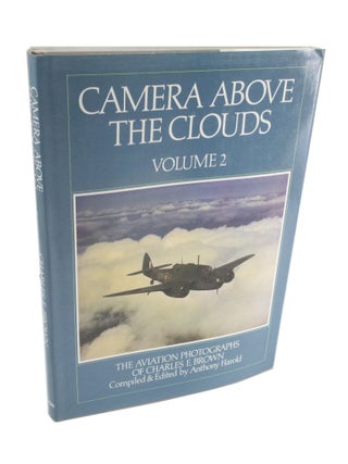 Item #4250 Camera Above the Clouds Volume 2. Charles E. BROWN, Anthony, HAROLD, compiled and...