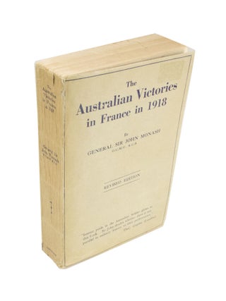 Item #4262 The Australian Victories in France in 1918. Sir John MONASH