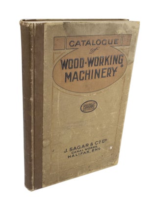 Item #4268 Modern Woodworking Machinery. J. SAGAR, CO
