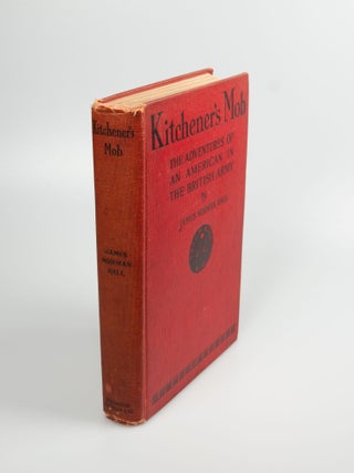 Item #42 Kitchener's Mob The Adventures of an American in the British Army. James Norman HALL