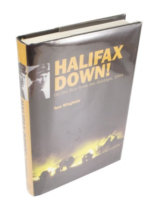 Item #4333 Halifax Down! On The Run From The Gestapo, 1944. Tom Wingham
