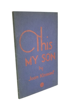 Item #4358 This, My Son. Joan KINMONT