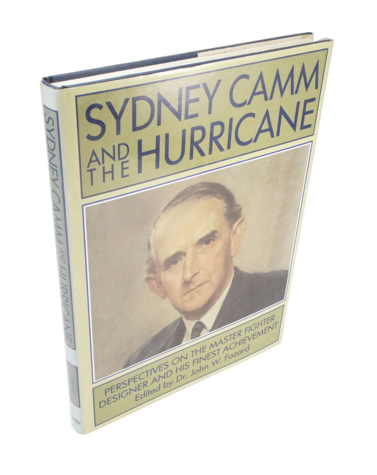 Item #4379 Sydney Camm and the Hurricane Perspective on the Master Fighter Designer and his Finest Achievement. Dr. John W. FOZARD.