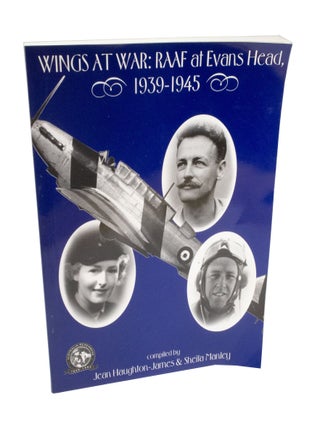 Item #4394 Wings at War: RAAF at Evans Head, 1939-1945. Jean HAUGHTON-JAMES, Sheila MANLEY