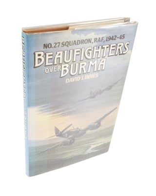 Item #4405 Beaufighters over Burma No. 27 Squadron, RAF, 1942-45. David J. INNES