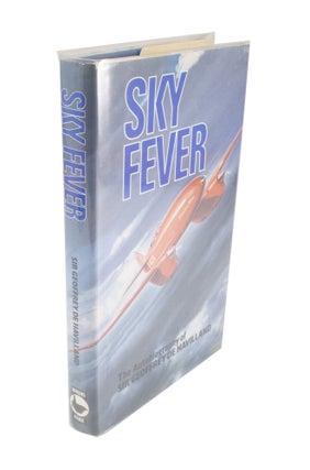 Item #4408 Sky Fever The autobiography of Sir Geoffrey de Havilland C.B.E. Sir Geoffrey DE HAVILLAND