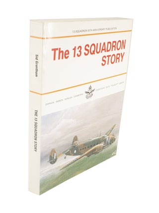 Item #4415 The 13 Squadron Story. Sid GRANTHAM