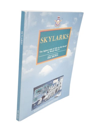 Item #4419 Skylarks The Lighter Side of Life in the RAAF in World War II. Eric BROWN