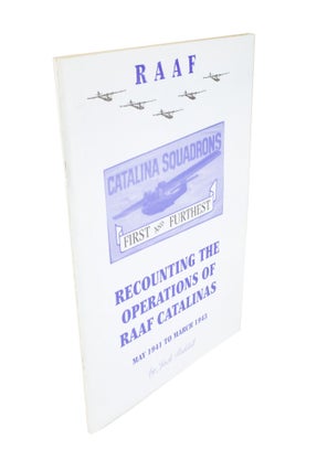 Item #4427 RAAF Catalina Squadrons First and Furthest Recounting the Operations of RAAF Catalinas...