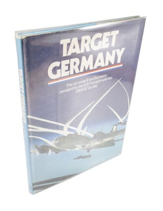 Item #4435 Target Germany The Air Assault on Germany: Savaged by the RAF at Night and the USAAF...