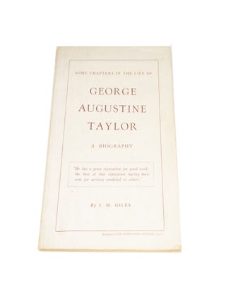 Item #4436 Some Chapters in the Life of George Augustine Taylor A Biography. J. M. GILES