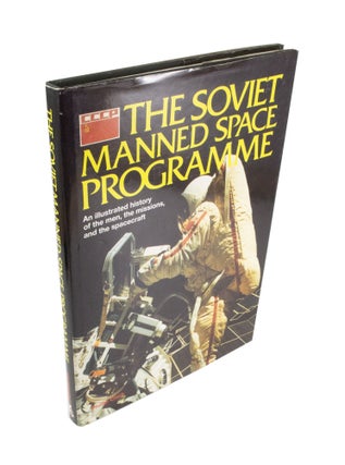 Item #4438 The Soviet Manned Space Programme An Illustrated History of the Men, the Missions, and...