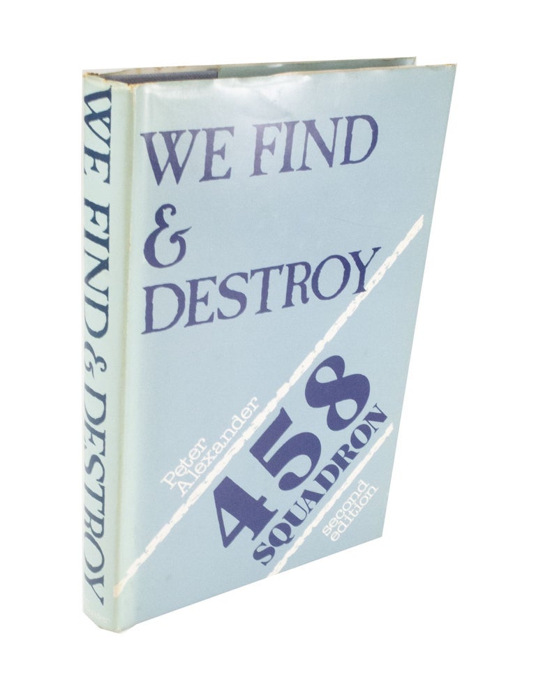 Item #4453 We Find and Destroy History of the 458 Squadron. Peter ALEXANDER.