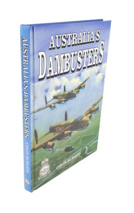 Item #4454 Australia' Dambusters The Men & Missions of 617 Squadron. Colin BURGESS