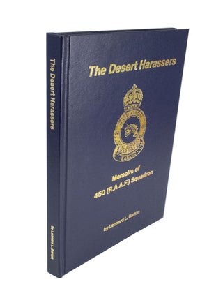 Item #4455 The Desert Harassers Being memoirs of 450 (R.A.A.F.) Squadron 1941-1945. Leonard L....